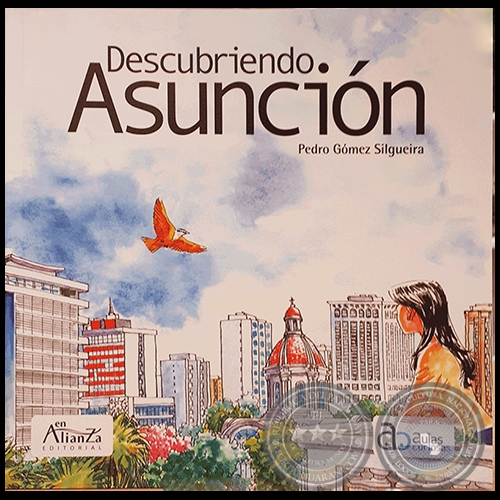 DESCUBRIENDO ASUNCIN - Por PEDRO GMEZ SILGUEIRA - Ao 2019